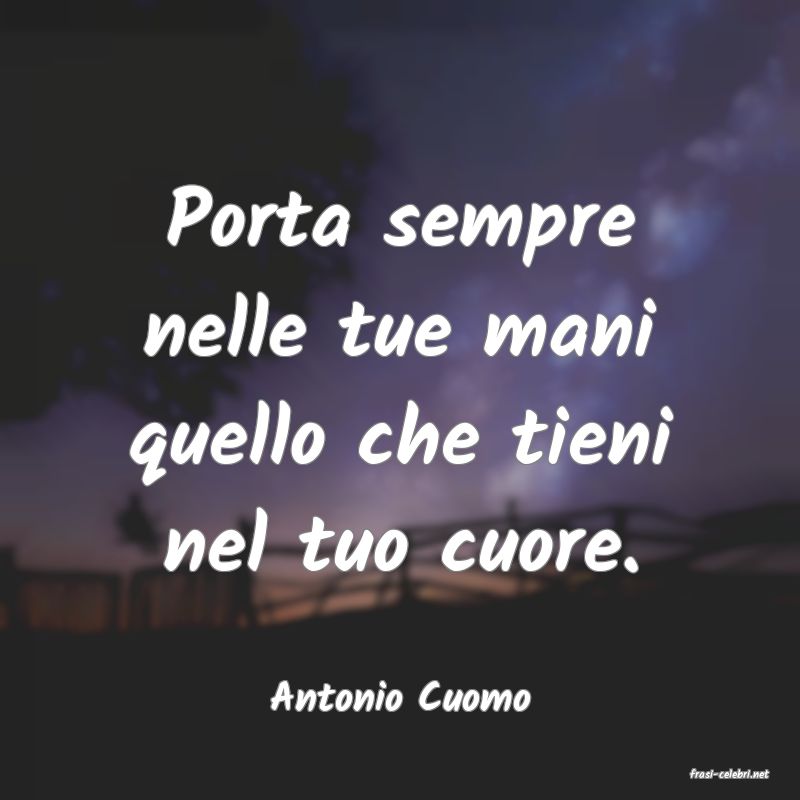 frasi di  Antonio Cuomo
