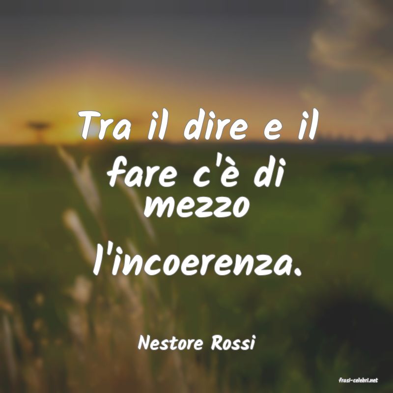 frasi di  Nestore Rossi
