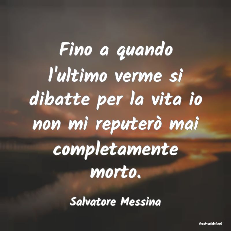 frasi di  Salvatore Messina
