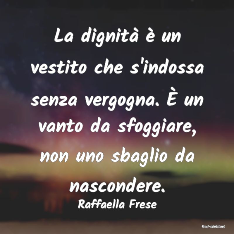 frasi di  Raffaella Frese
