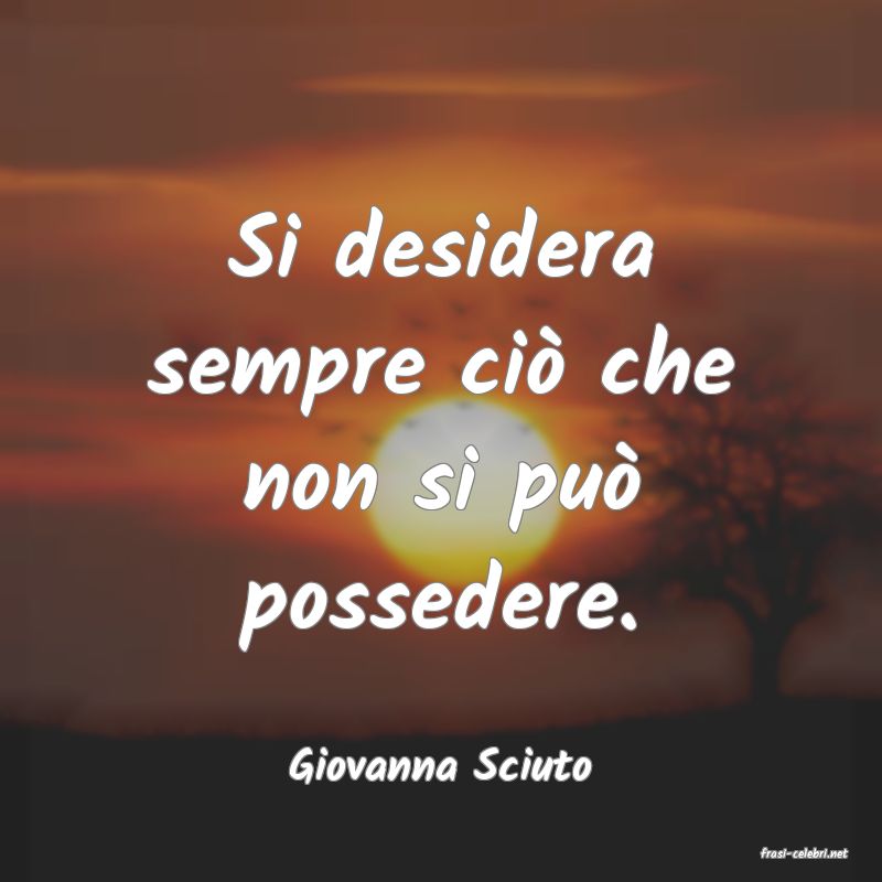 frasi di  Giovanna Sciuto
