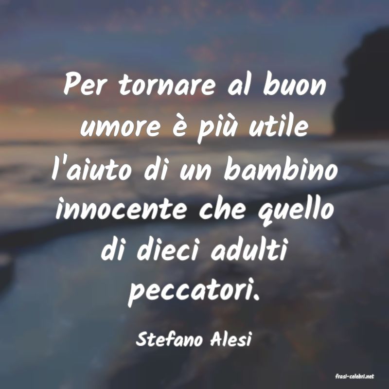 frasi di  Stefano Alesi
