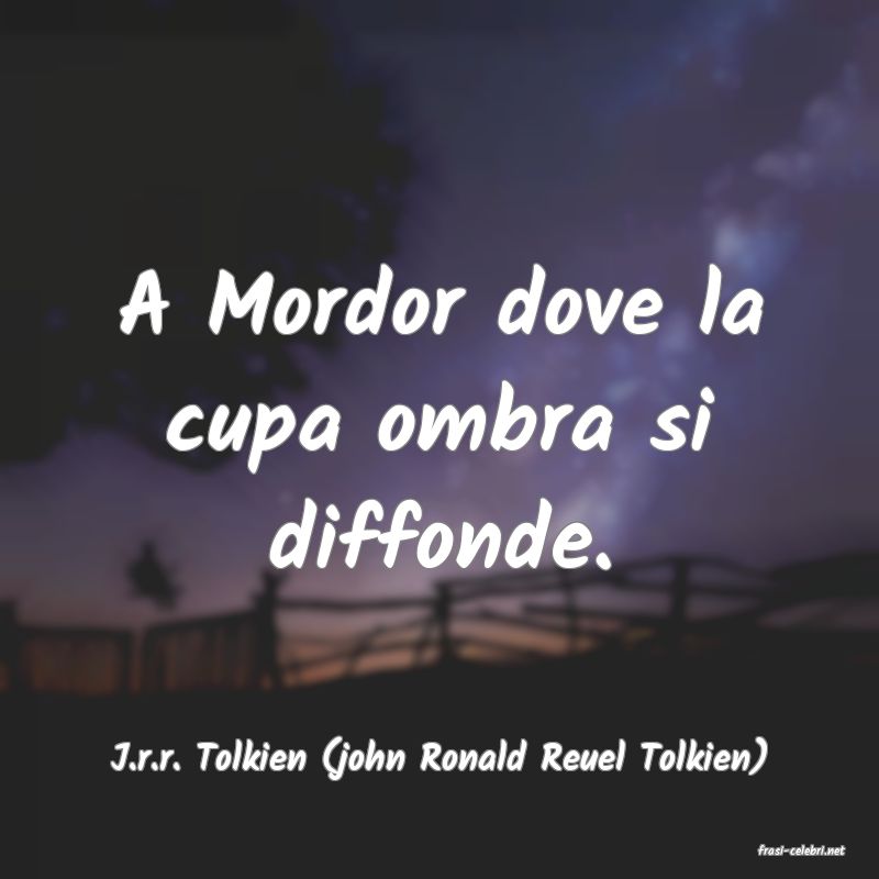 frasi di  J.r.r. Tolkien (john Ronald Reuel Tolkien)
