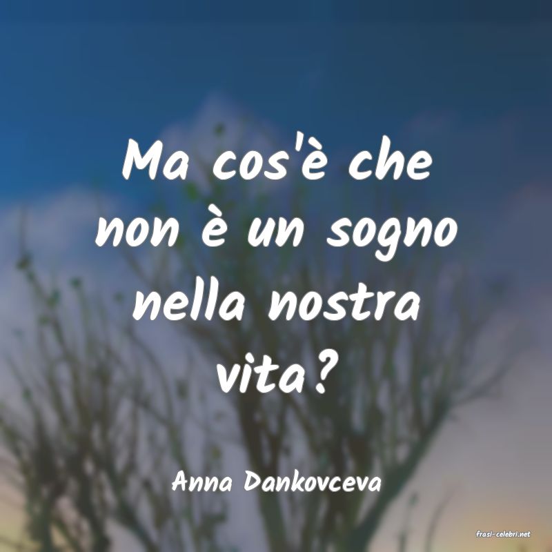 frasi di  Anna Dankovceva
