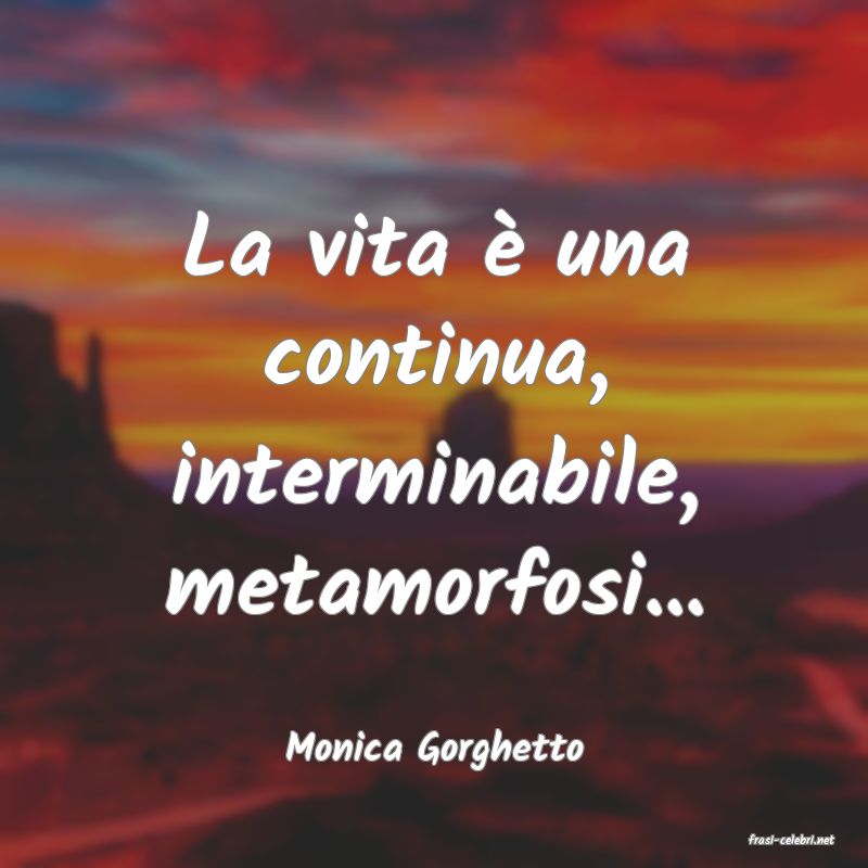 frasi di  Monica Gorghetto
