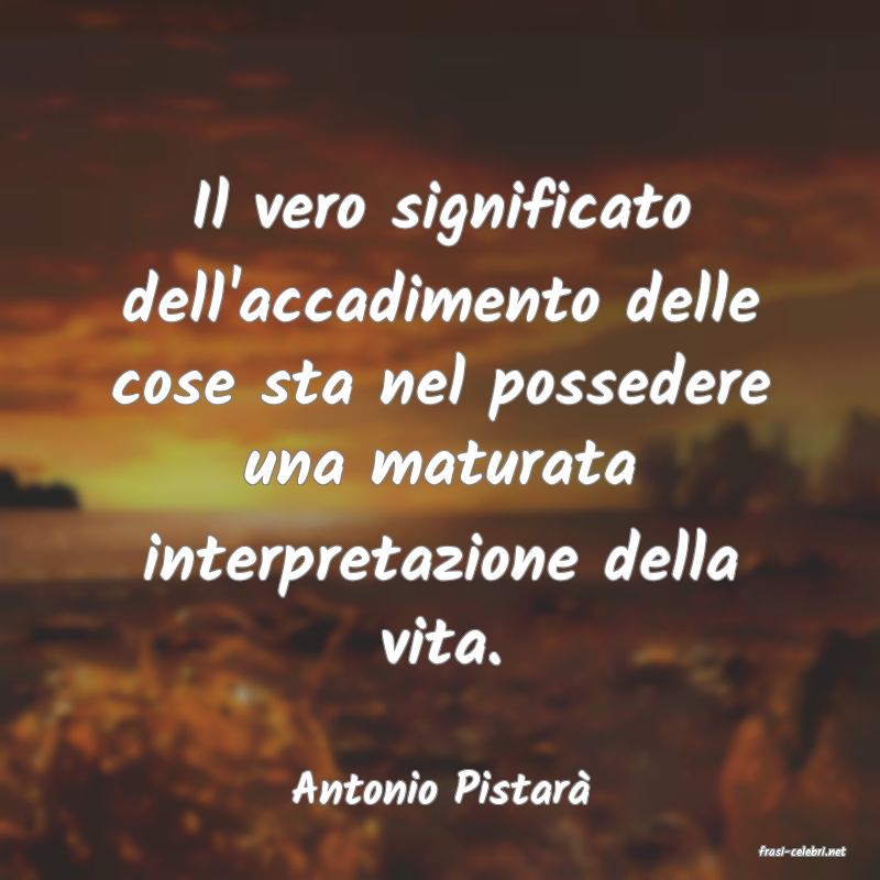 frasi di Antonio Pistar