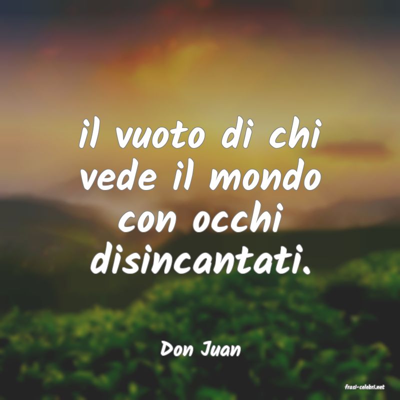 frasi di  Don Juan
