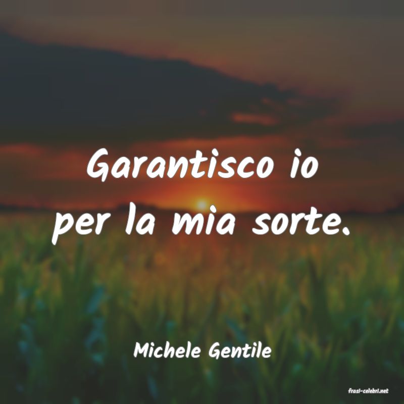 frasi di  Michele Gentile
