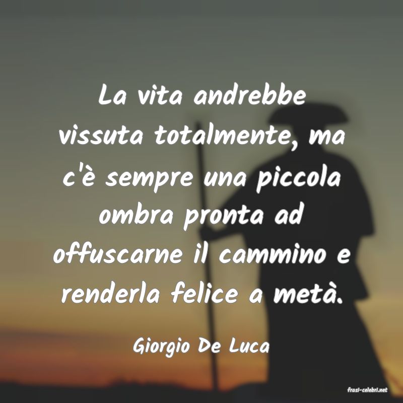 frasi di  Giorgio De Luca
