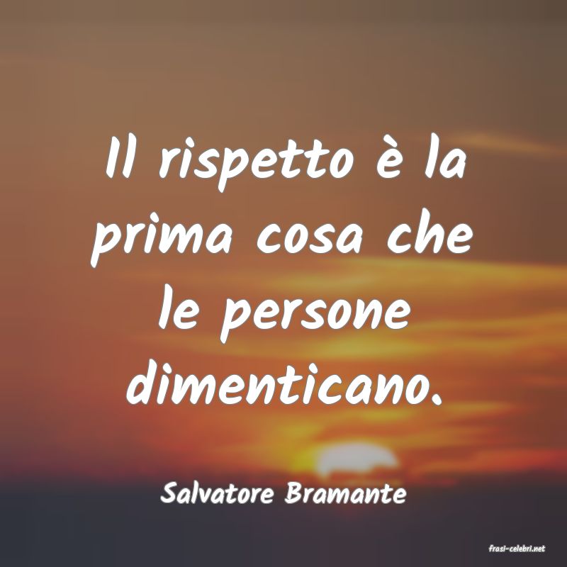 frasi di  Salvatore Bramante
