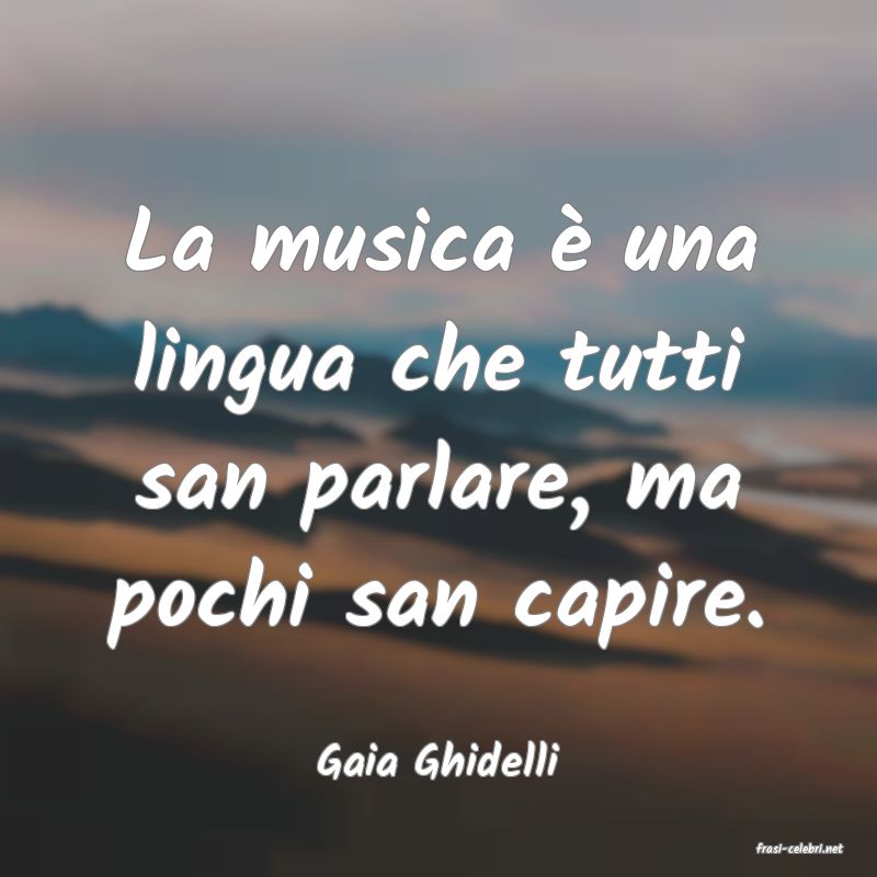 frasi di  Gaia Ghidelli
