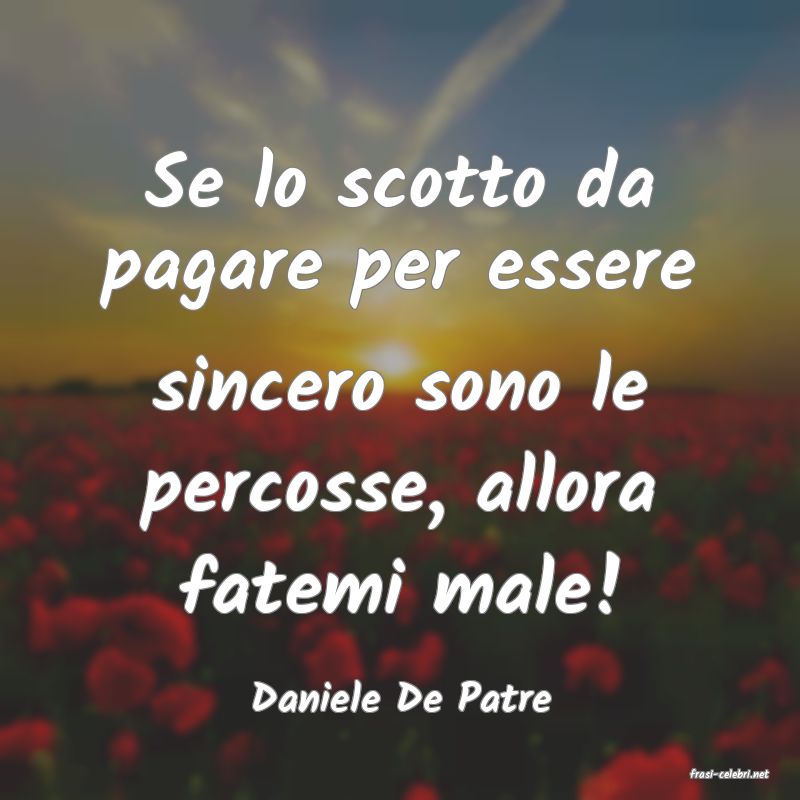 frasi di  Daniele De Patre
