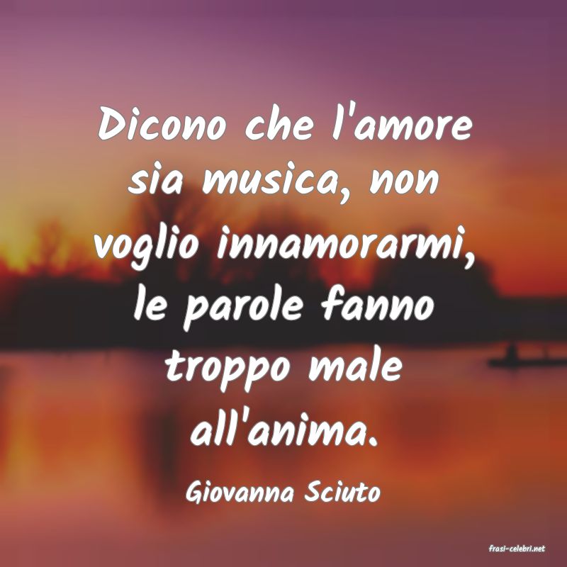 frasi di  Giovanna Sciuto
