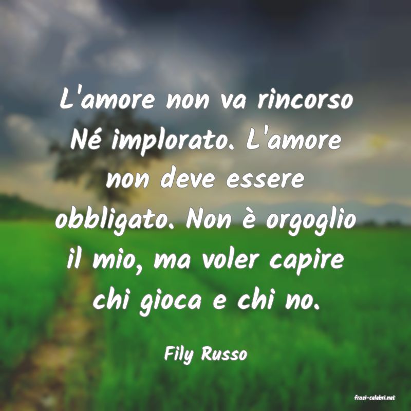 frasi di  Fily Russo
