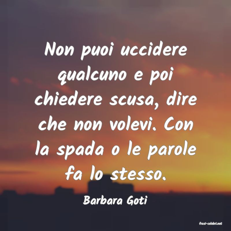 frasi di  Barbara Goti
