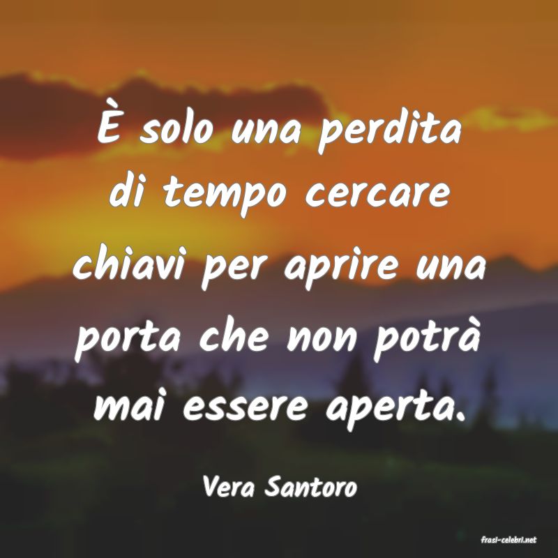 frasi di  Vera Santoro
