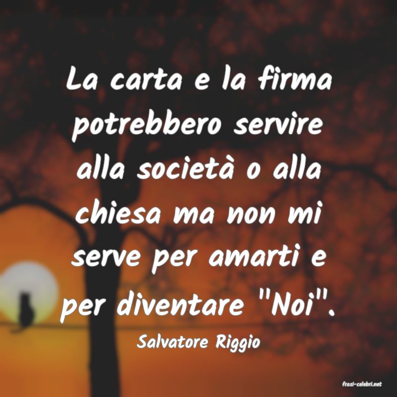 frasi di  Salvatore Riggio
