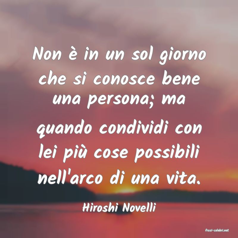 frasi di  Hiroshi Novelli
