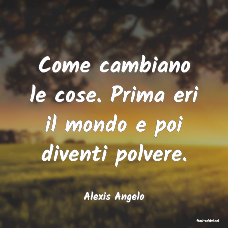 frasi di  Alexis Angelo
