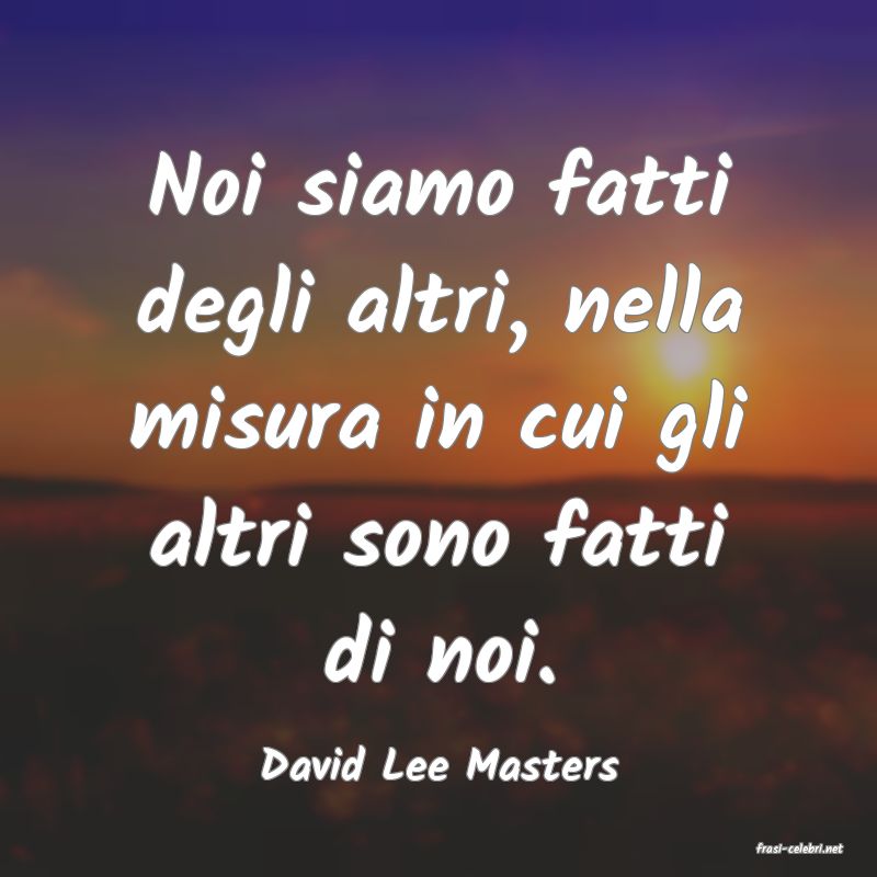 frasi di  David Lee Masters
