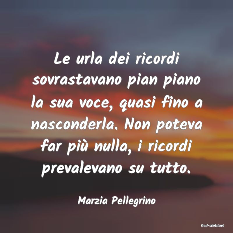 frasi di  Marzia Pellegrino
