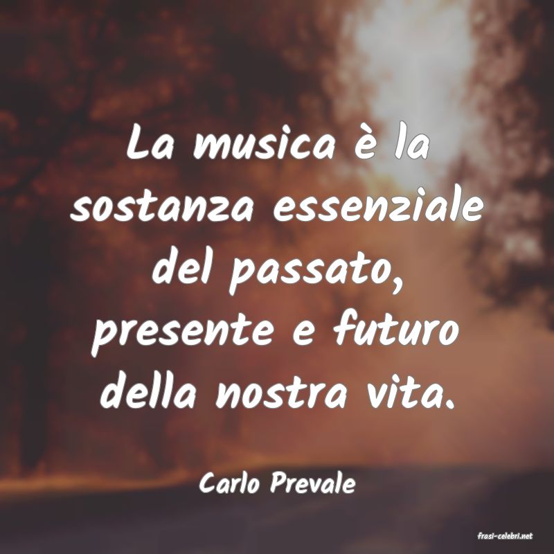 frasi di  Carlo Prevale
