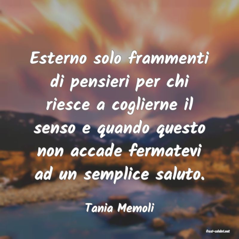 frasi di  Tania Memoli
