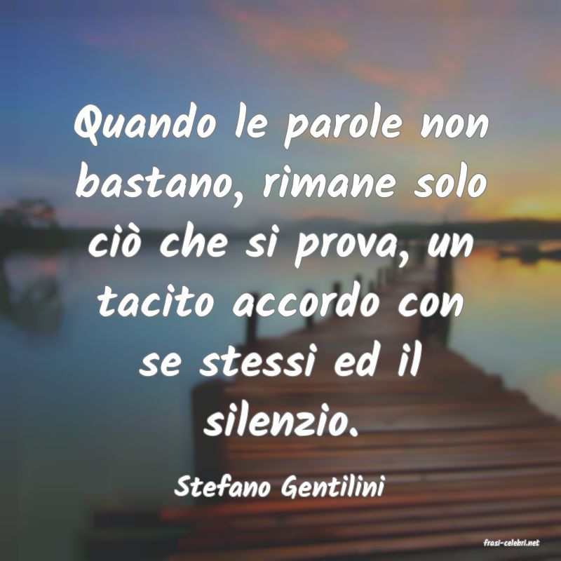 frasi di  Stefano Gentilini
