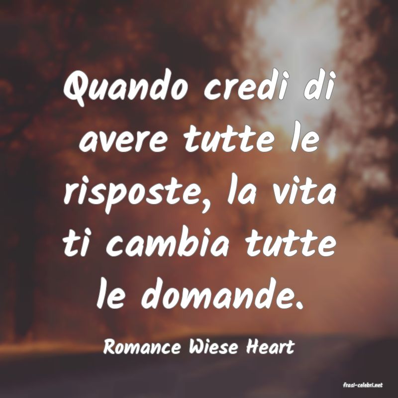 frasi di  Romance Wiese Heart
