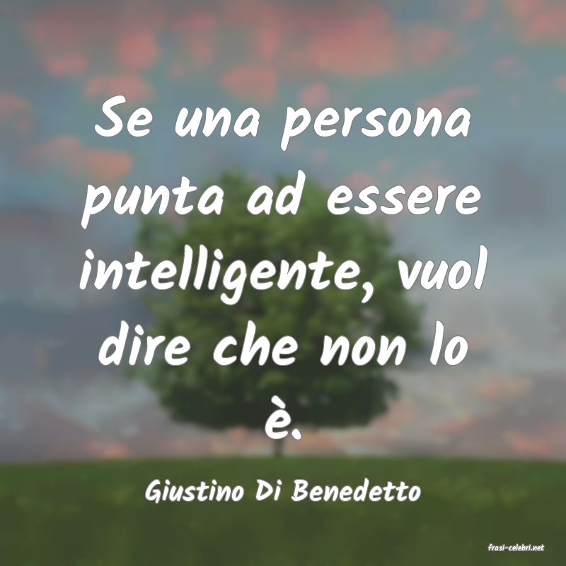 frasi di  Giustino Di Benedetto
