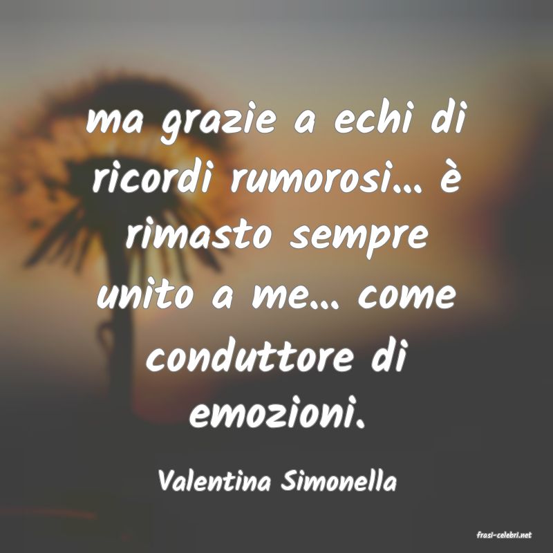 frasi di  Valentina Simonella
