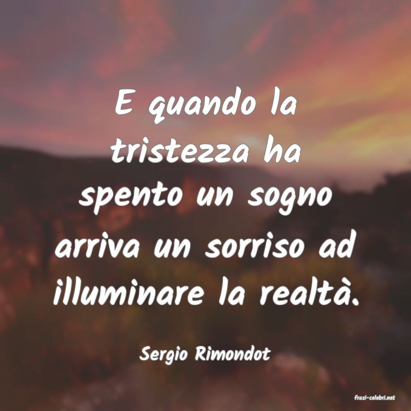 frasi di  Sergio Rimondot
