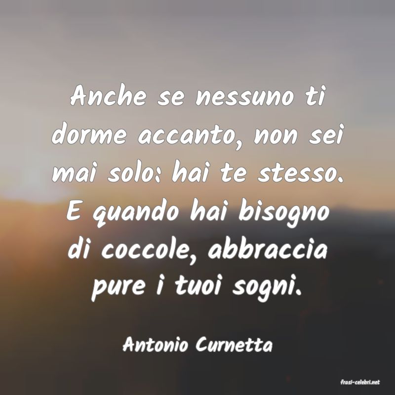 frasi di  Antonio Curnetta
