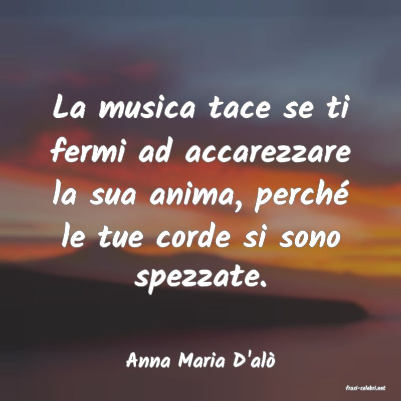 frasi di Anna Maria D'al