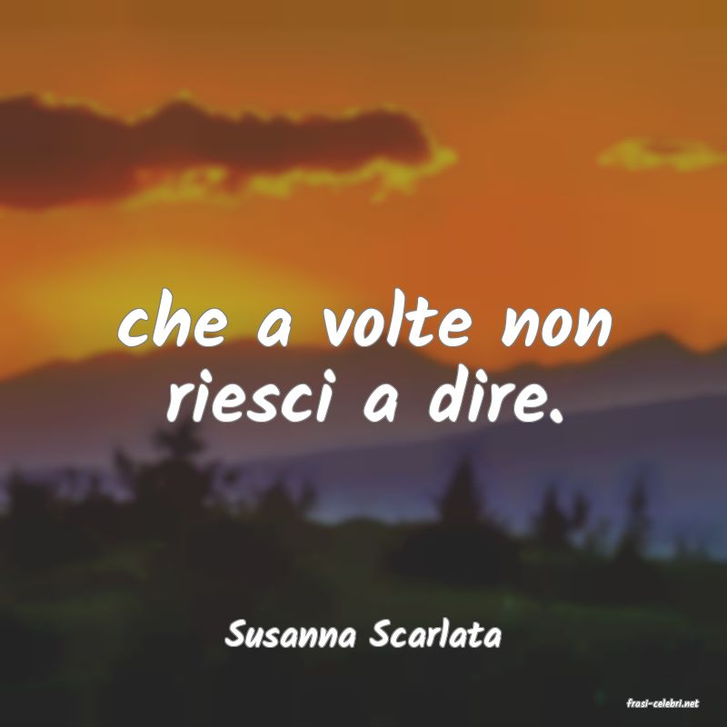 frasi di  Susanna Scarlata
