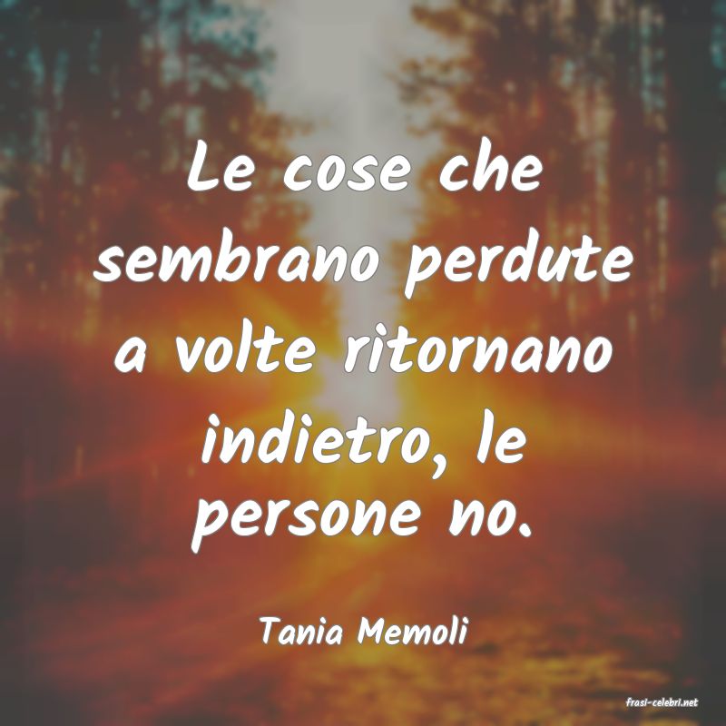 frasi di  Tania Memoli
