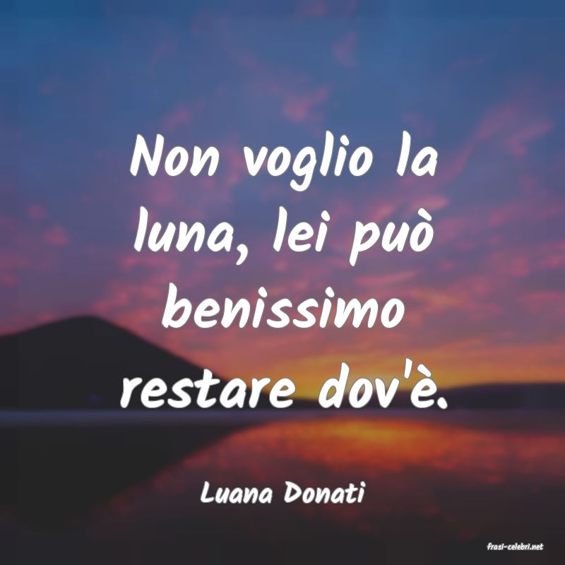 frasi di  Luana Donati
