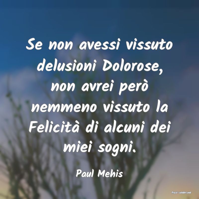 frasi di  Paul Mehis
