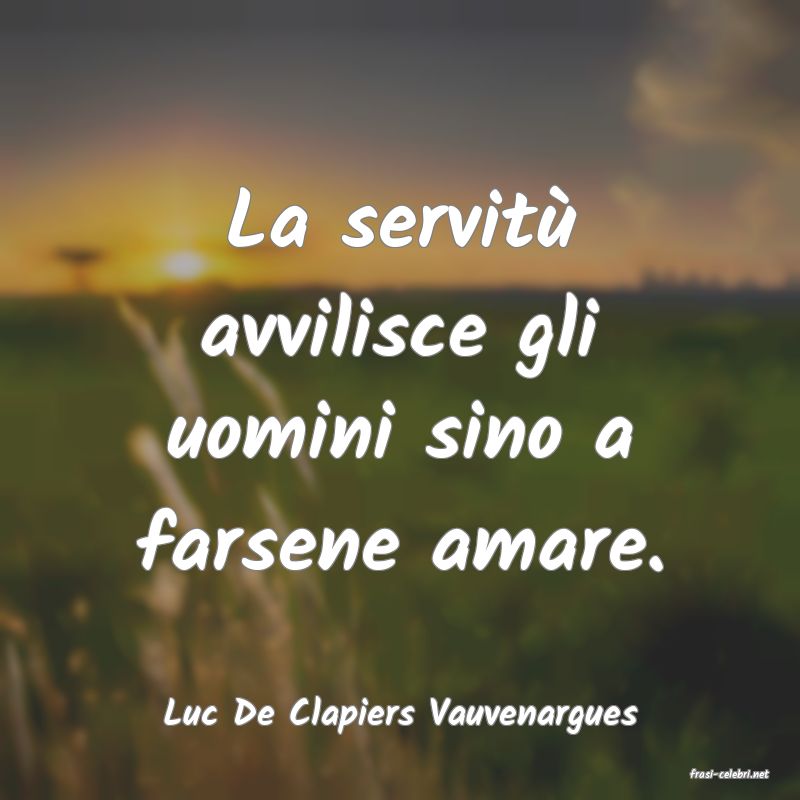 frasi di Luc De Clapiers Vauvenargues