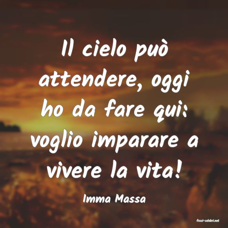 frasi di  Imma Massa
