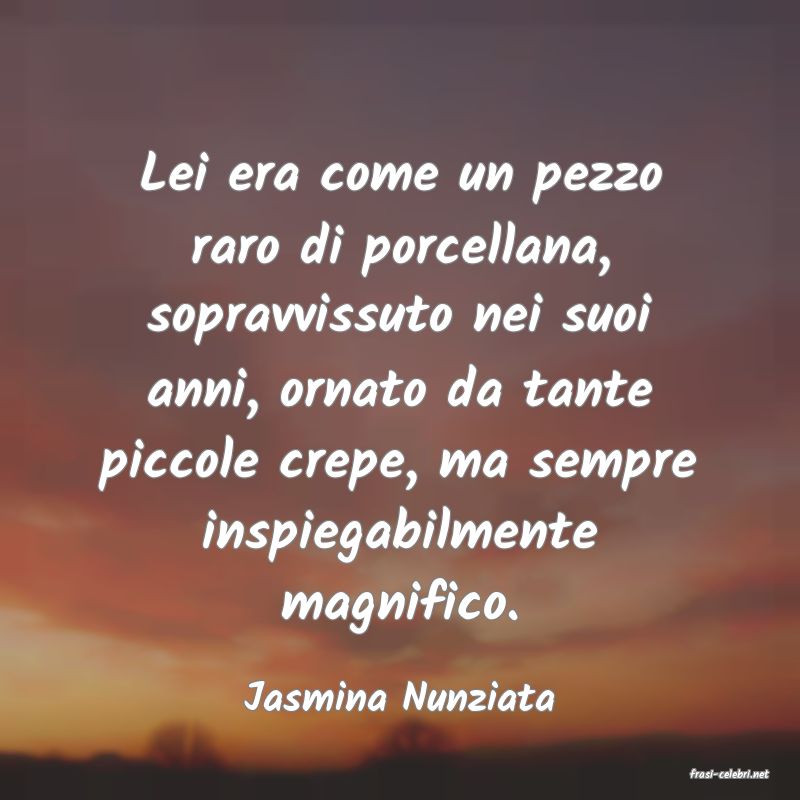 frasi di  Jasmina Nunziata
