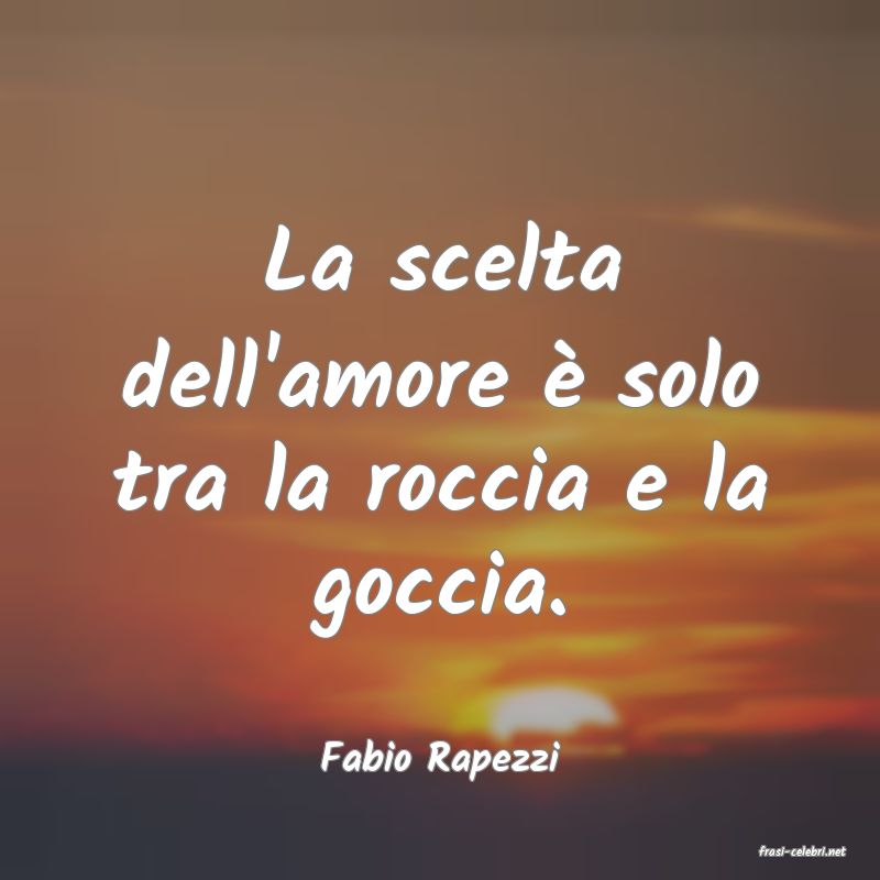 frasi di  Fabio Rapezzi
