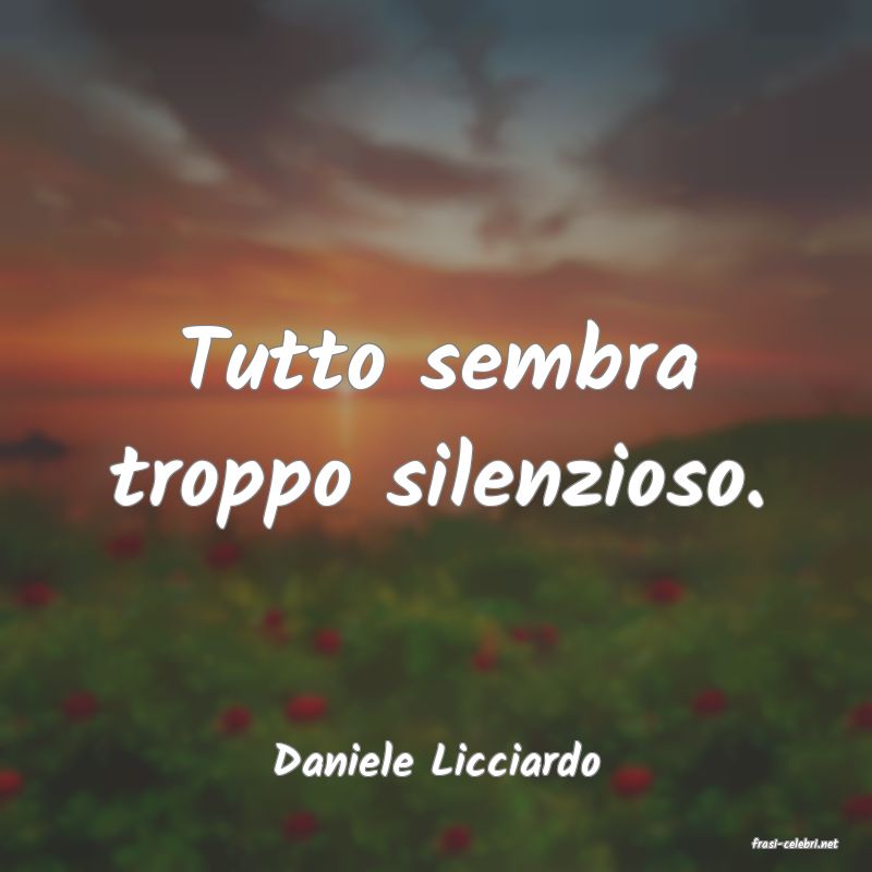 frasi di  Daniele Licciardo
