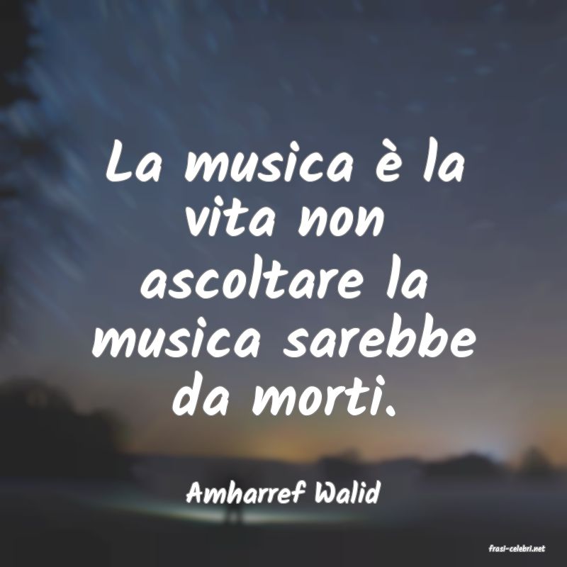 frasi di  Amharref Walid
