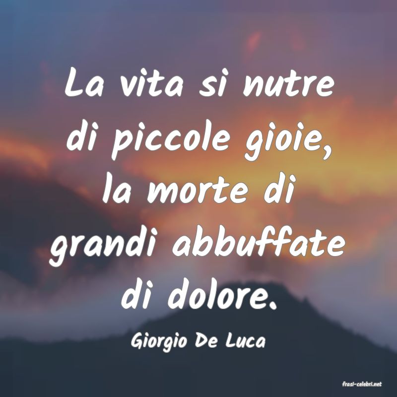 frasi di  Giorgio De Luca
