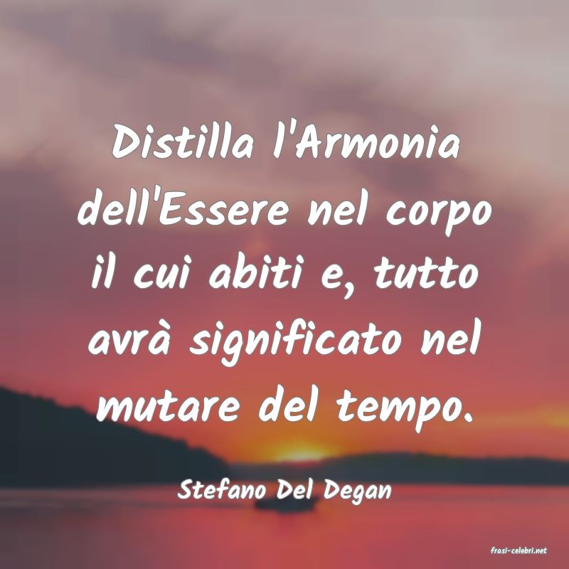 frasi di  Stefano Del Degan
