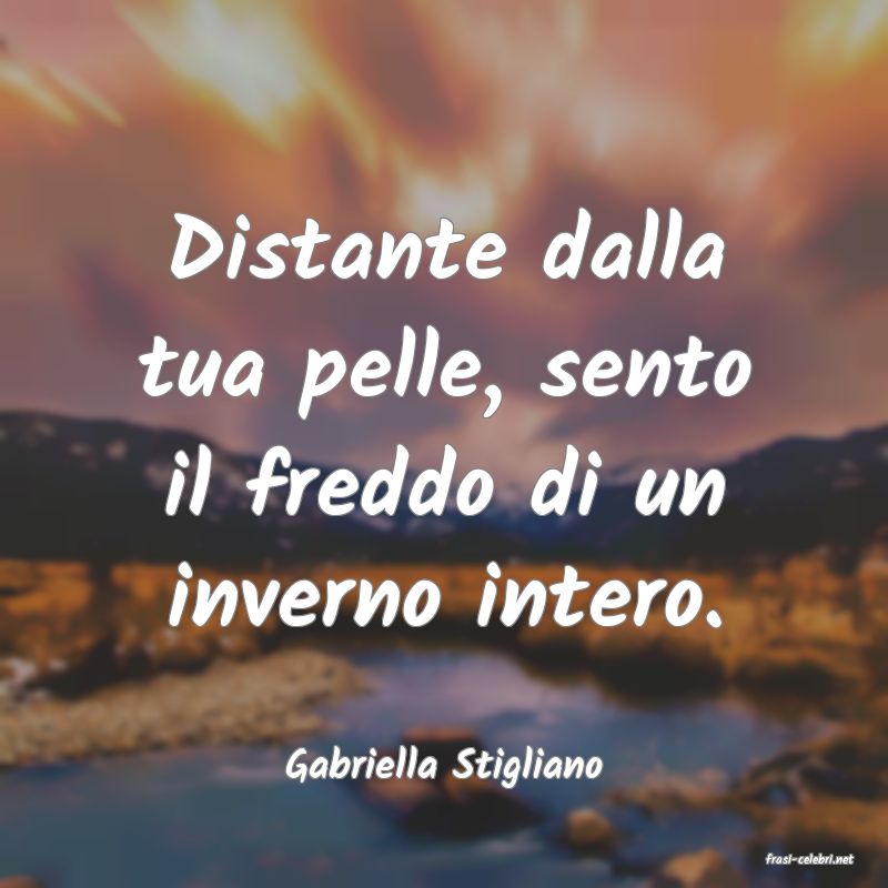 frasi di  Gabriella Stigliano
