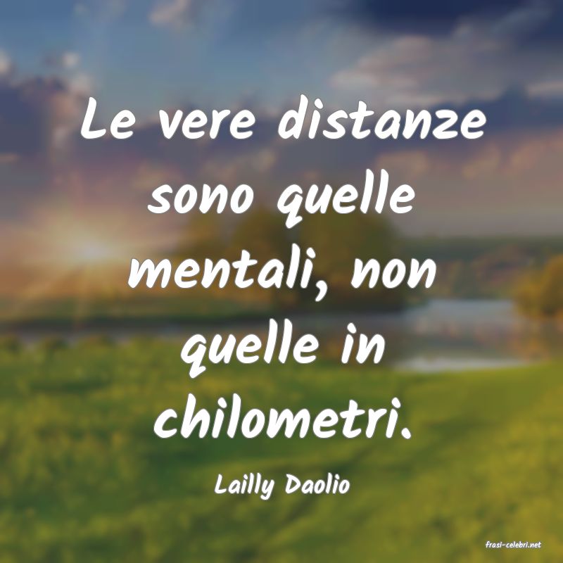 frasi di  Lailly Daolio
