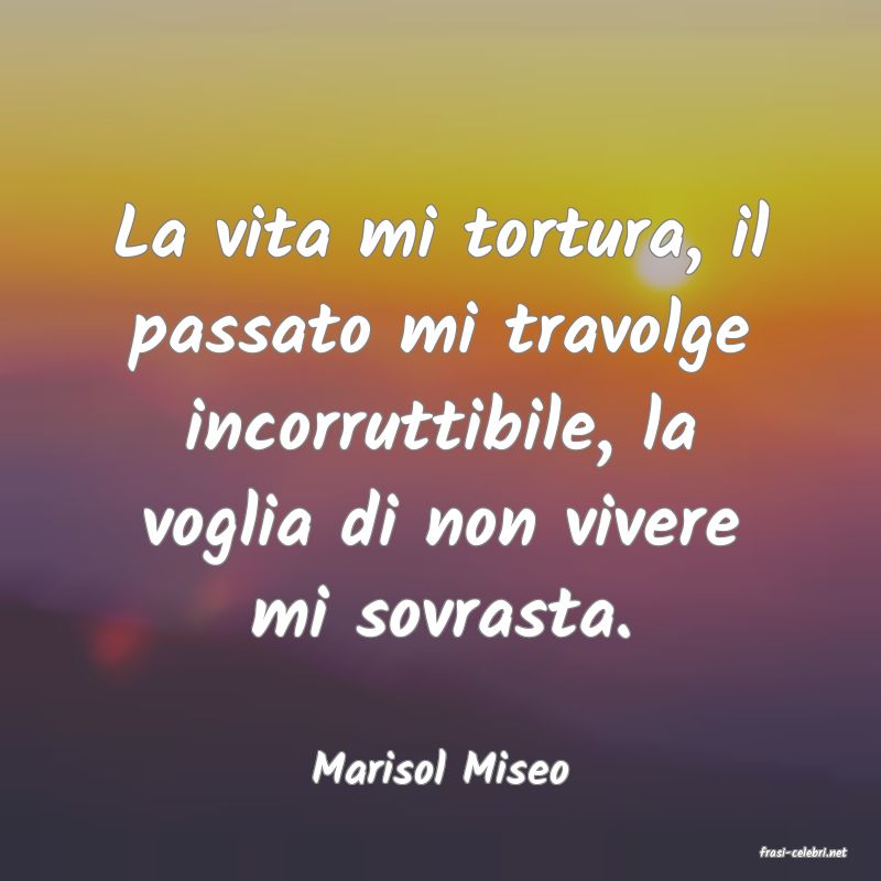 frasi di  Marisol Miseo
