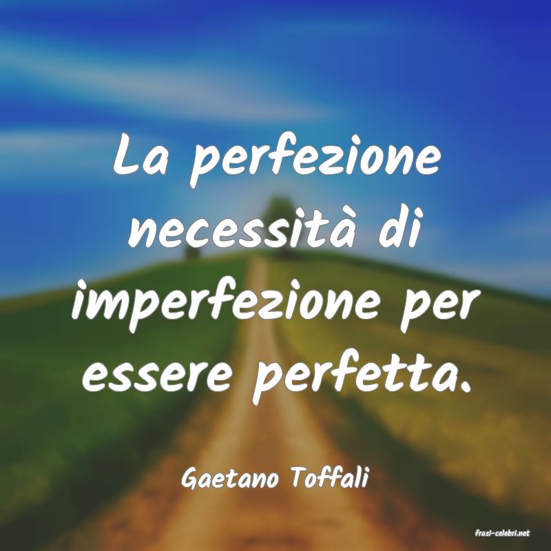 frasi di  Gaetano Toffali
